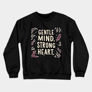 Gental Mind Strong Heart Crewneck Sweatshirt